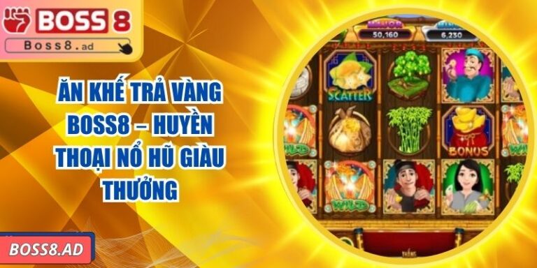 Ăn Khế Trả Vàng BOSS8 – Huyền Thoại Nổ Hũ Giàu Thưởng 2 Ăn Khế Trả Vàng BOSS8 – Huyền Thoại Nổ Hũ Giàu Thưởng