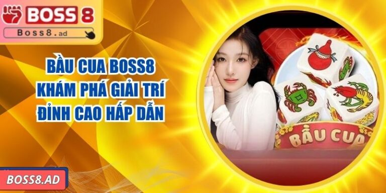 Bầu Cua BOSS8 – Khám Phá Giải Trí Đỉnh Cao Hấp Dẫn 4 Bầu Cua BOSS8 – Khám Phá Giải Trí Đỉnh Cao Hấp Dẫn