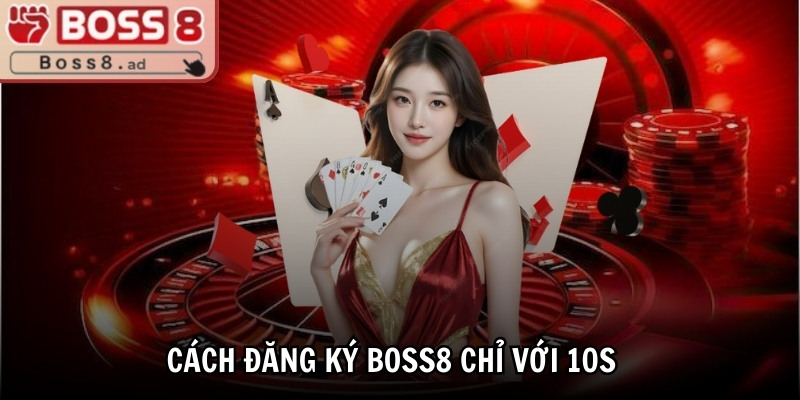 Boss8 | Boss 8 | Trang Nhà Cái Boss8.COM Đăng Nhập Không Chặn 10/2025 33 Cách đăng ký tài khoản BOSS8 chỉ với 10s