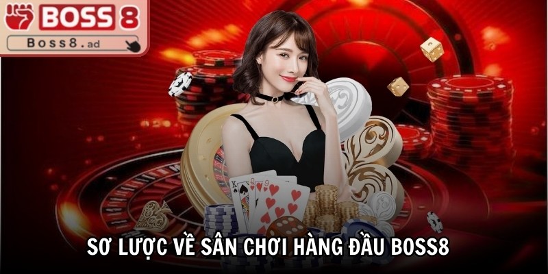 Boss8 | Boss 8 | Trang Nhà Cái Boss8.COM Đăng Nhập Không Chặn 10/2025 29 Sơ lược về sân chơi hàng đầu BOSS8