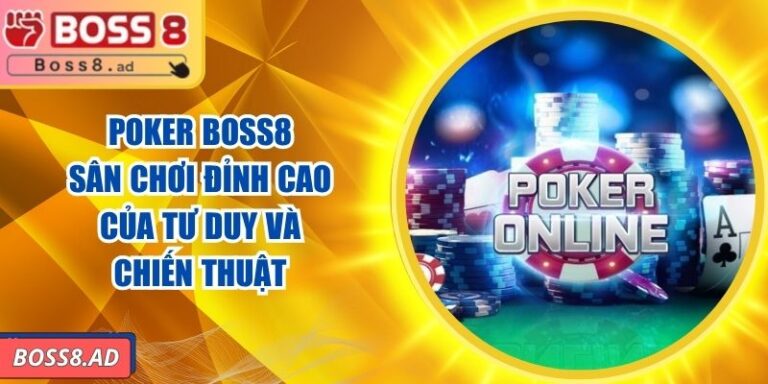 Poker BOSS8 – Sân Chơi Đỉnh Cao Của Tư Duy Và Chiến Thuật 6 Poker BOSS8 – Sân Chơi Đỉnh Cao Của Tư Duy Và Chiến Thuật